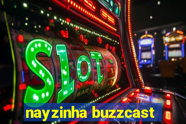 nayzinha buzzcast